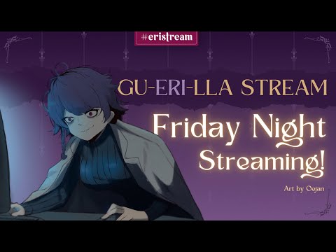 GU-ERI-LLA STREAM 7 - Jum'at Malam [ Vtuber Indonesia ]