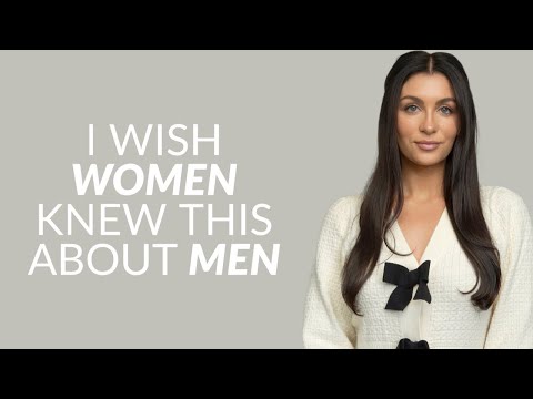 5 Things I Wish Women Knew About Men