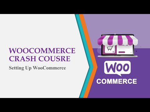 WooCommerce Crash Course - Setting Up WooCommerce