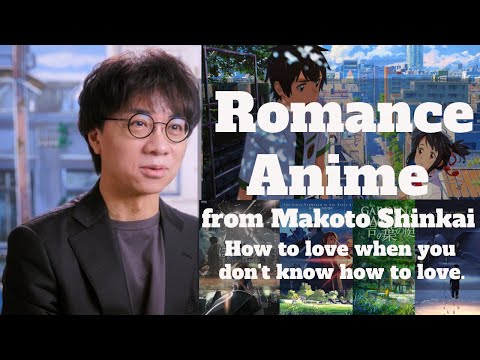 Makoto Shinkai : Romance Anime Stories, (How to love when you don't know how to..?)