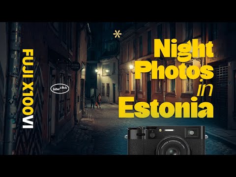 Fuji X100VI for night photos?  (in Tallinn, Estonia)