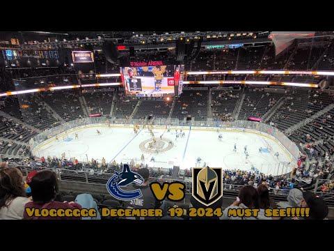 Golden Knights Vs Canucks VLOGGGGGGG!!!!!!!! December 19 2024 MUST WATCH!!!!!!!