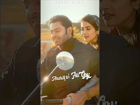 Aashiqui Aa Gayi Love Status | Arijit Singh Song Status | Prabhas | Pooja Hedge Status |