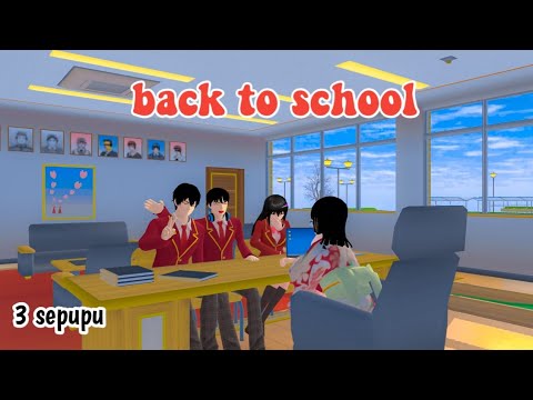 BACK TO SCHOOL || 3 SEPUPU || DRAMA SAKURA SCHOOL SIMULATOR ||