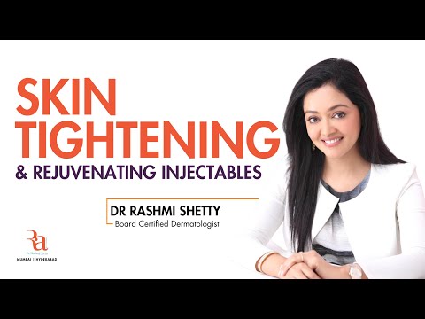 Skin Tightening & Rejuvenating Injectables  By Dr Rashmi Shetty