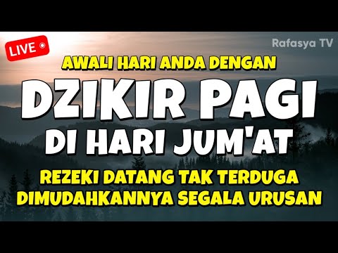 DZIKIR PAGI di HARI JUMAT MUSTAJAB - Zikir Mustajab Pembuka Rezeki Segala Penjuru, Morning Dua