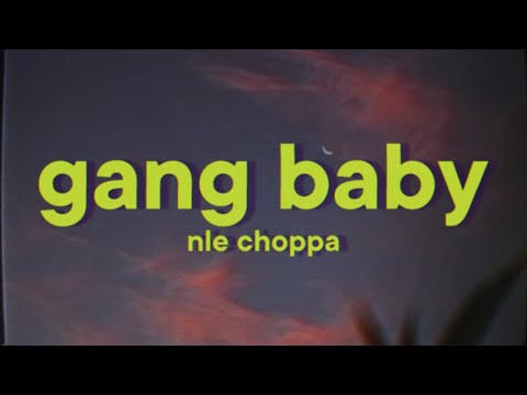 NLE Choppa - Gang Baby [Lyrics]