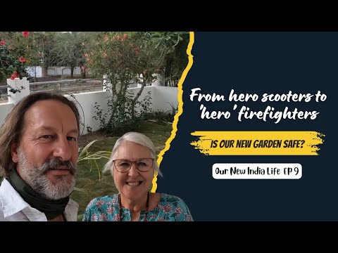 Our New India  Life - ep 9. From hero scooters to 'hero' firefighters - is our new garden safe?