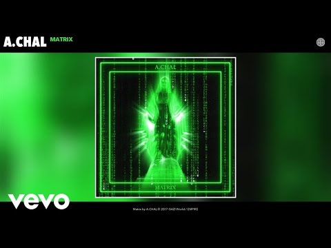 A.CHAL - Matrix (Audio)