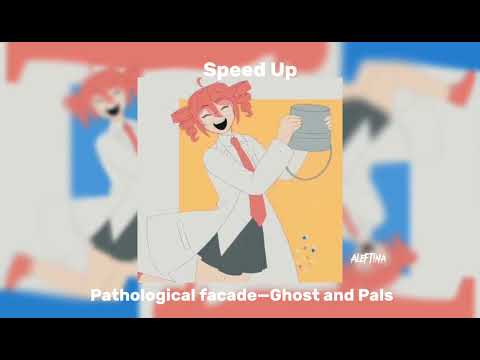 Pathological facade —Ghost and pals {Speed up}