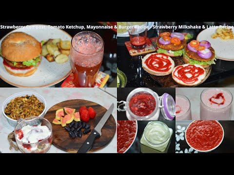 Strawberry Compost, Tomato Ketchup, Mayonnaise & Burger Recipe - Strawberry Milkshake & Latte Recipe