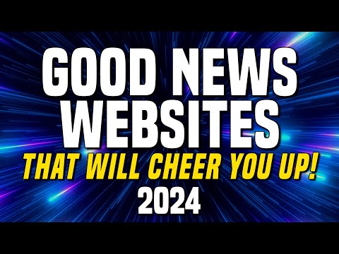 Top 10 Good News Websites to Cheer You Up! 2024