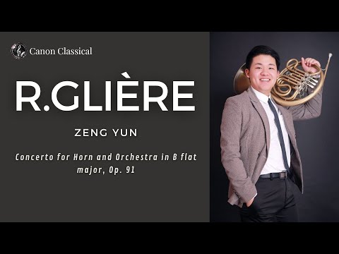 Glière: Concerto for Horn and Orchestra in B flat major, Op. 91 / Zeng Yun