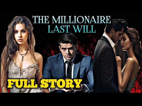 FULL STORY | THE MILLIONAIRE LAST WILL