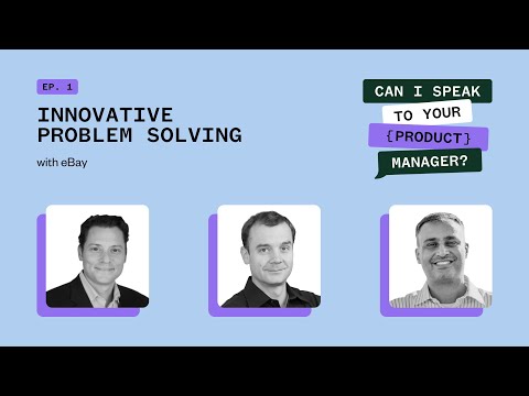 Innovative Problem Solving - Can I Speak To Your (Product) Manager Ep #1