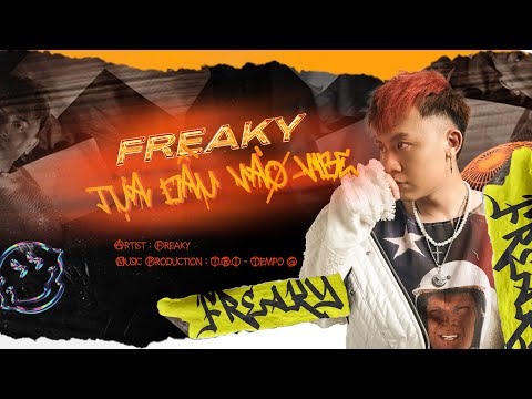 TỰA ĐẦU VÀO VIBE - FREAKY | Prod. T.R.I, TempoG | OFFICIAL MUSIC VIDEO