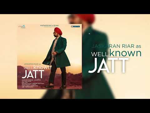 Well Known Jatt : Jaskaran Riar | Gurlez Akhtar (Official Song) Latest Punjabi Songs 2018