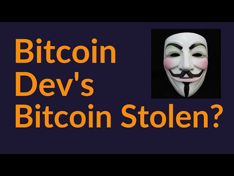 Bitcoin Dev's Bitcoin Stolen?