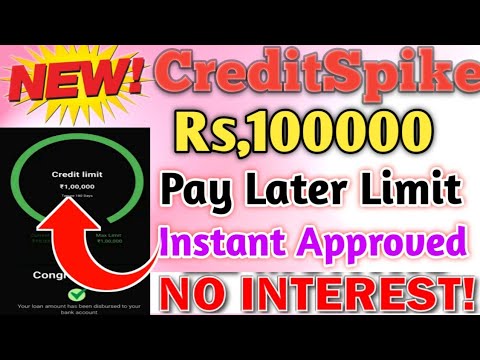 Credit Spike Pay Later Rs,1L instant approval Without Income Proof No interest Rate Live Details