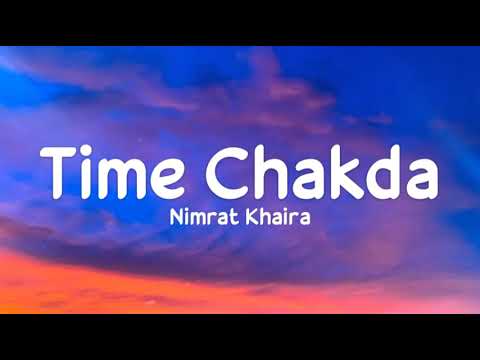 Time Chakda (lyrics) - Nimrat Khaira | Desi Crew | Ronu Ajnali, Gill Machhrai