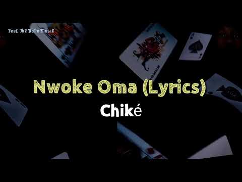 Chiké - Nwoke Oma (Lyrics)