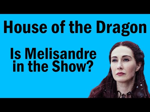 Is Melisandre in House of the Dragon?