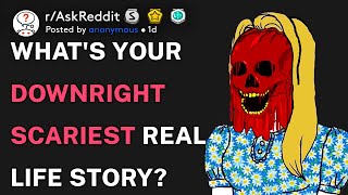 What's your downright scariest real life story? (r/AskReddit)