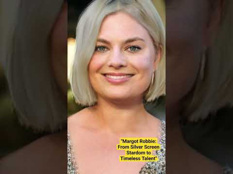 Margot Robbie: From Silver Screen Stardom to Timeless Talent