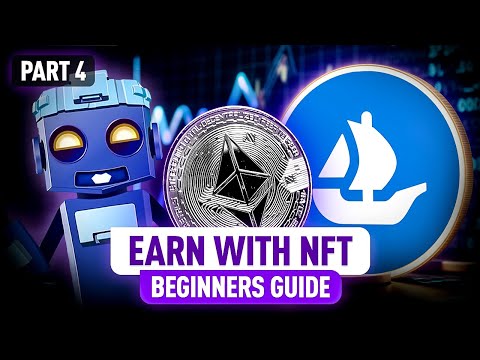 Start Making Money with NFTs! Ultimate Beginner’s Guide | Part 4