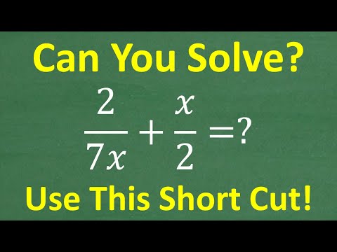 2/7x + x/2 = ? This Algebra Problem HAS a GREAT SHORT CUT!