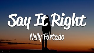 Nelly Furtado - Say It Right (Lyrics)