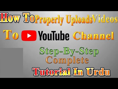 How To Properly Upload Videos To YouTube Channel in 2020