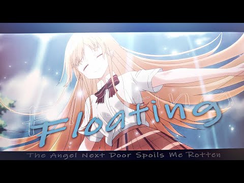 Mahiru - Floating [Edit/AMV] (The Angel Next Door Spoils Me Rotten)