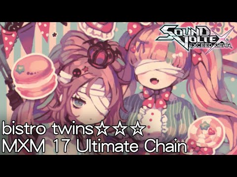 【SDVX EG コナステ】bistro twins☆☆☆ [MXM 17] 998 Ultimate Chain