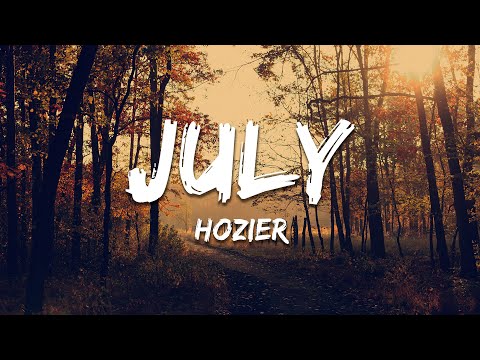 Hozier - July (Lyrics)