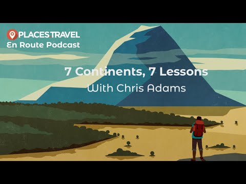 Ep. 9: 7 Continents, 7 Lessons with Chris Adams | En Route Podcast