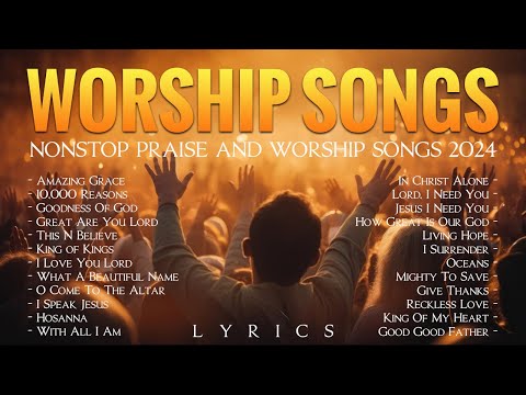 Worship Songs 2024 - Nonstop Praise And Worship Songs 2024 - Gospel Songs With Lyrics Playlist #163