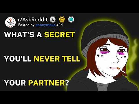 What's a secret you'll never tell your partner? (r/AskReddit)