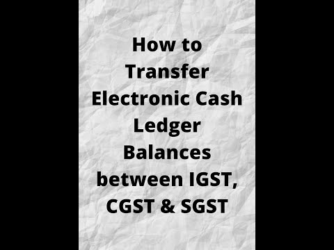 How to transfer IGST CGST SGST Cash Ledger Balances