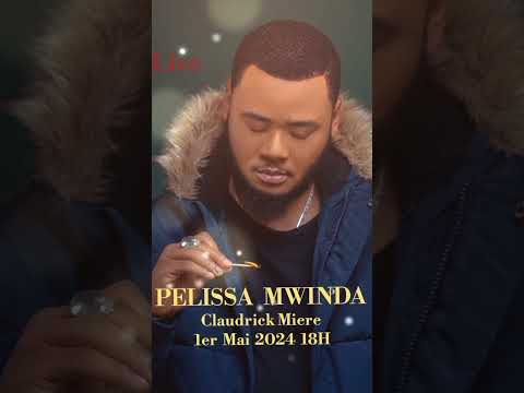 pelissa mwinda (version live ) le 1er Mai 2024 18H