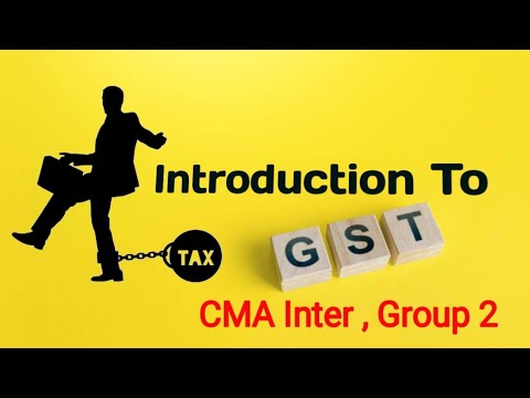 #1 Introduction To GST || CMA Inter , Group 2 || [CA Inter , CS , CMA ] ||