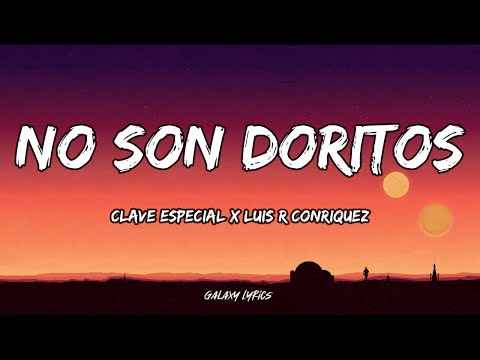 Clave Especial & Luis R Conriquez - No Son Doritos (LETRAS) 🎵