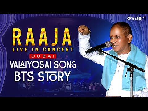 Valaiyosai Song Behind the Scenes Story | Raaja Live in Concert - DUBAI | Ilaiyaraaja | Mercuri