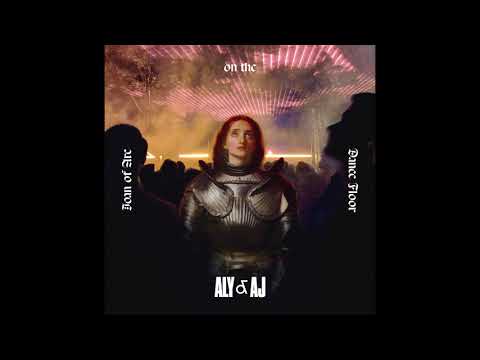 Aly & AJ - Joan of Arc on the Dance Floor (Official Audio)