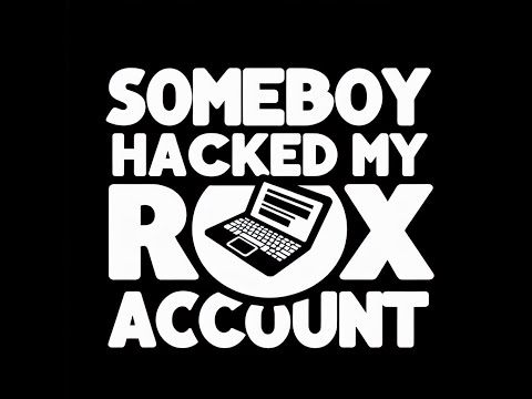 Somebody Hacked my Roblox Account