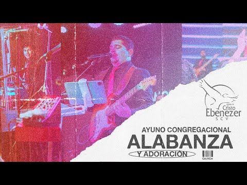 1er. Turno Ayuno Congregacional - Alabanza y Adoración - Pastor Luis Ponce Jr. #Ebenezerscv