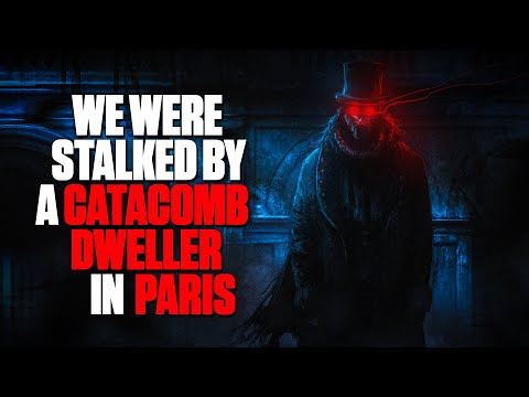 "We Were Stalked By A Catacomb Dweller In Paris" | Creepypasta