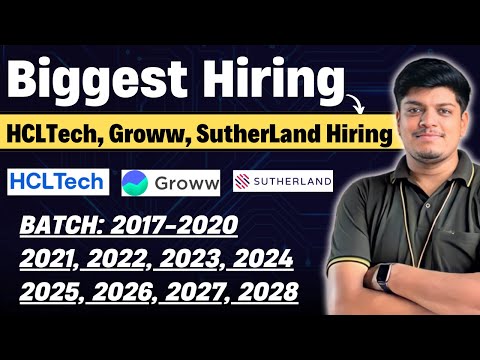 🔥HCLTech Mega Hiring | Grow, Sutherland Hiring | Off Campus Drive 2017-2020, 2021-2024, 2025-2028