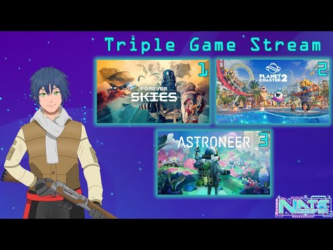 【Triple Game Stream】Forever Skies, Planet Coaster 2, Astroneer