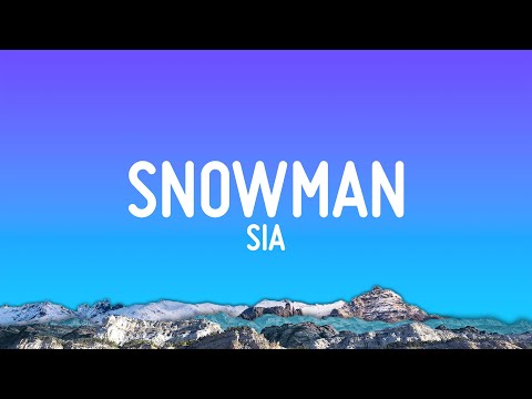 Sia - Snowman (Lyrics)